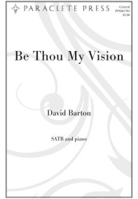 Barton: Be Thou My Vision SATB published by Paraclete