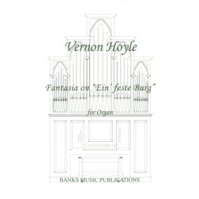 Hoyle: Fantasia on Ein' feste Burg for Organ published by Banks