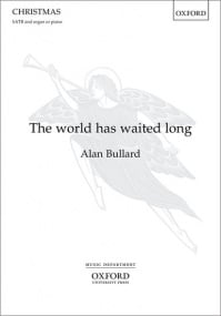 Bullard: The world has waited long SATB published by OUP