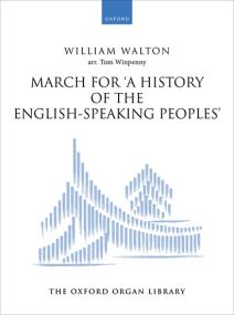 Walton: March for 'A History of the English-Speaking Peoples' for Organ published by OUP