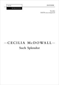 McDowall: Such Splendor SSATB published by OUP