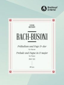 Bach-Busoni: Prelude and Fugue in D major BWV532 for Piano published by Breitkopf
