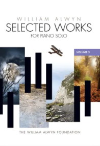 Alwyn: Selected Works for Piano Solo Volume 3 published by Alwyn Foundation