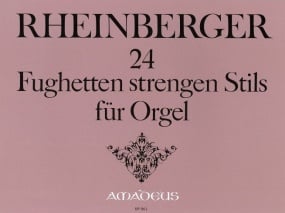 Rheinberger: 24 Fughettas Opus 123 for Organ published by Amadeus