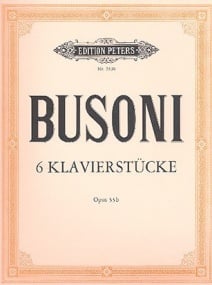 Busoni: Six Piano Pieces Opus 33b for Piano published by Peters