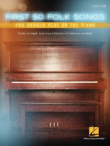 First 50 Folk Songs You Should Play on the Piano published by Hal Leonard