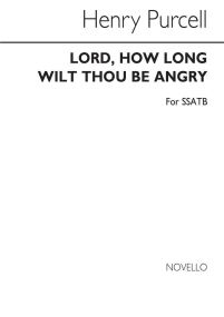 Purcell: Lord, How Long Wilt Thou Be Angry SSATB published by Novello