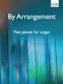 By Arrangement: Five Pieces for Organ published by Encore