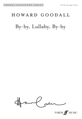 Goodall: By-by, Lullaby, by-by SATB published by Faber