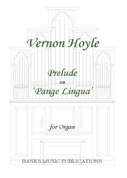 Hoyle: Prelude on Pange lingua for Organ published by Banks