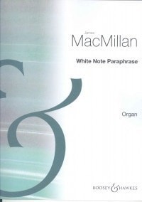 MacMillan: White Note Paraphrase for Organ published by Boosey & Hawkes