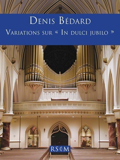 Bedard: Variations sur 'In dulci jubilo' for Organ published by RSCM