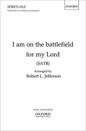 Jefferson: I am on the battlefield for my Lord SATB published by OUP