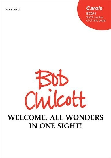 Chilcott: Welcome, all wonders in one sight! SATB published by OUP