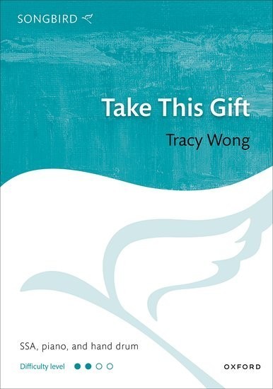 Wong: Take This Gift SSA published by OUP