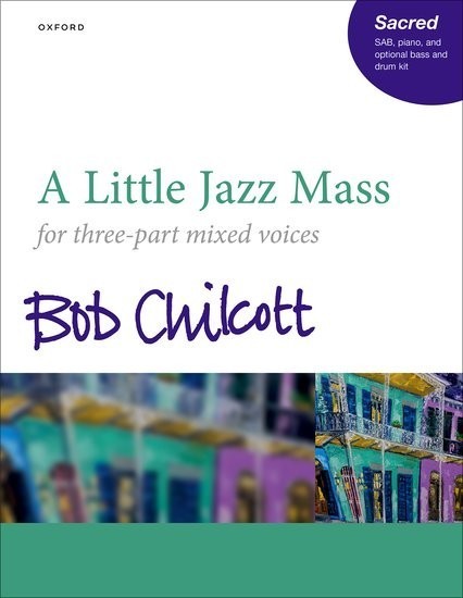 Chilcott: A Little Jazz Mass published by OUP - SAB Vocal Score