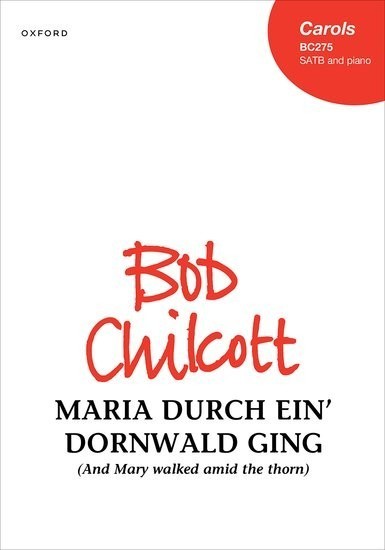 Chilcott: Maria durch ein' Dornwald ging SATB published by OUP