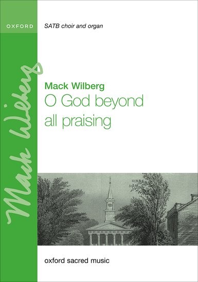 Wilberg: O God beyond all praising SATB published by OUP