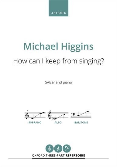 Higgins: How can I keep from singing? SABar published by OUP