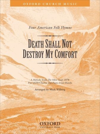 Wilberg: Death shall not destroy my comfort SATB published by OUP