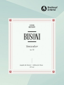 Busoni: Tanzwalzer Opus 53 for Piano published by Breitkopf