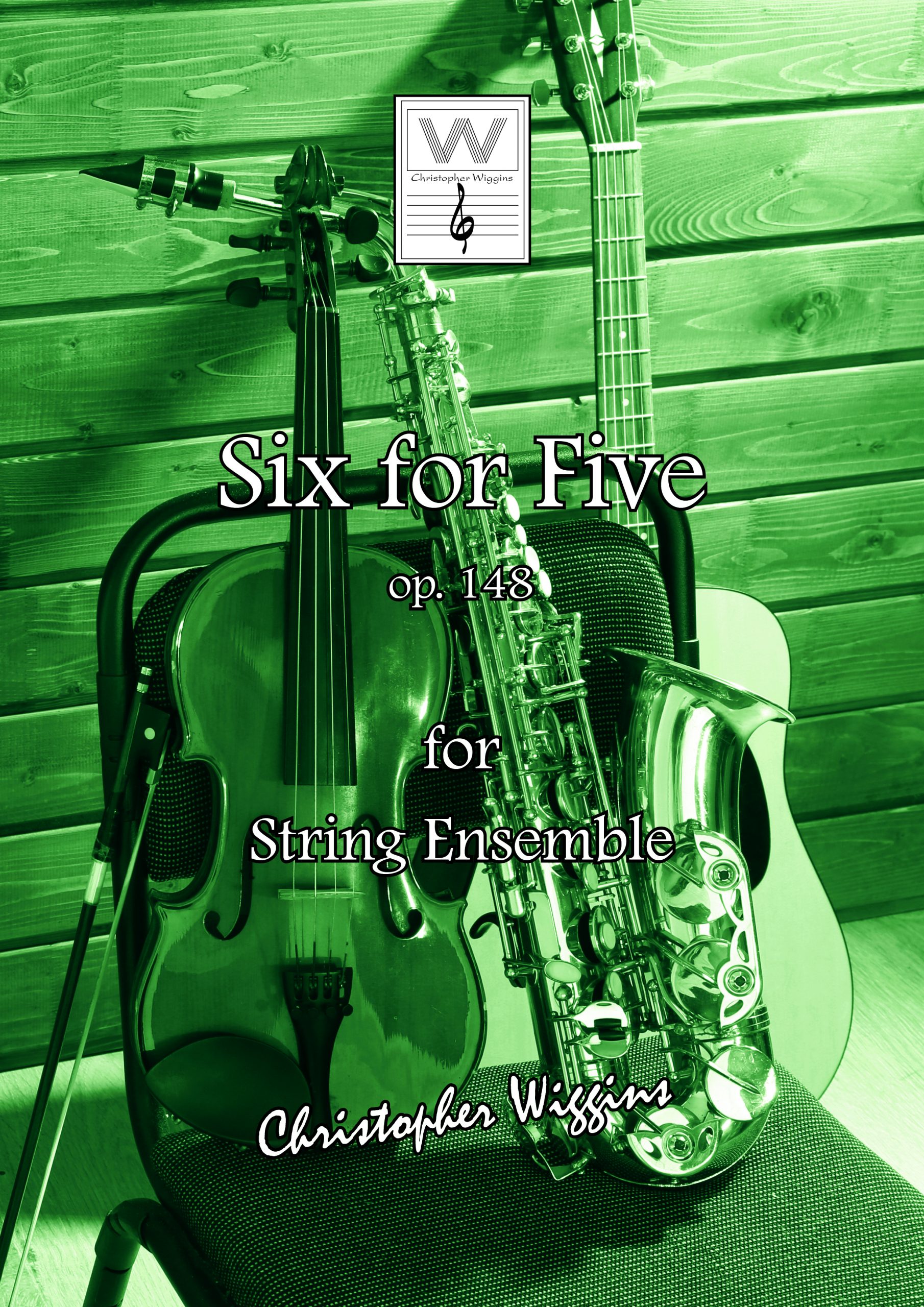 Wiggins: Six for Five Opus 148 for String Ensemble