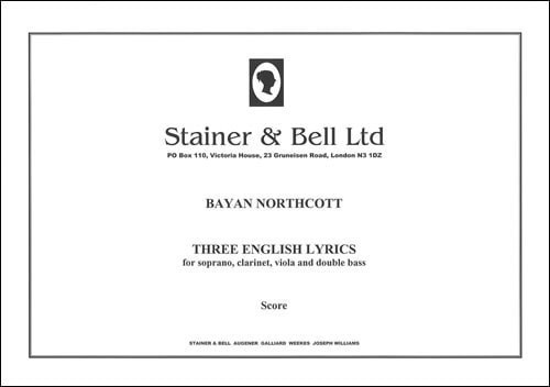 Northcott: Three English Lyrics for Soprano, Clarinet, Viola and Double Bass published by Stainer & Bell