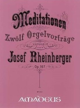 Rheinberger: Meditations Opus 167 for Organ published by Amadeus