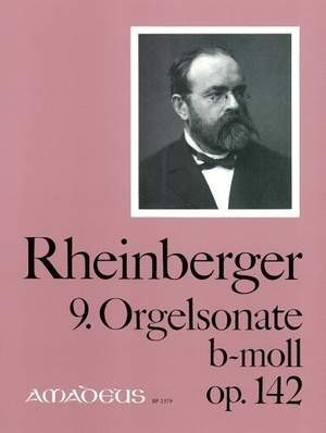 Rheinberger:  Sonata No 9 in B minor Opus 142 for Organ published by Amadeus