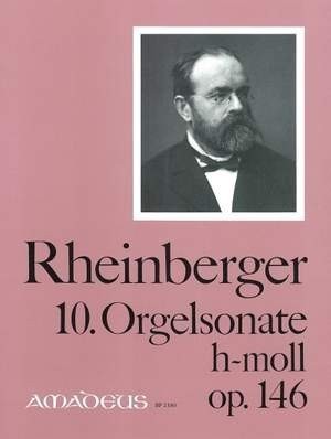 Rheinberger: Sonata No 10 in B minor Opus 146 for Organ published by Amadeus