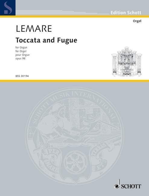 Lemare: Toccata & Fugue Opus 98 for Organ published by Schott