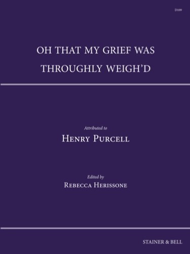 Purcell: Oh that my grief was throughly weighd published by Stainer & Bell