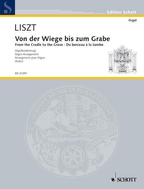 Liszt: From the Cradle to the Grave for Organ published by Schott