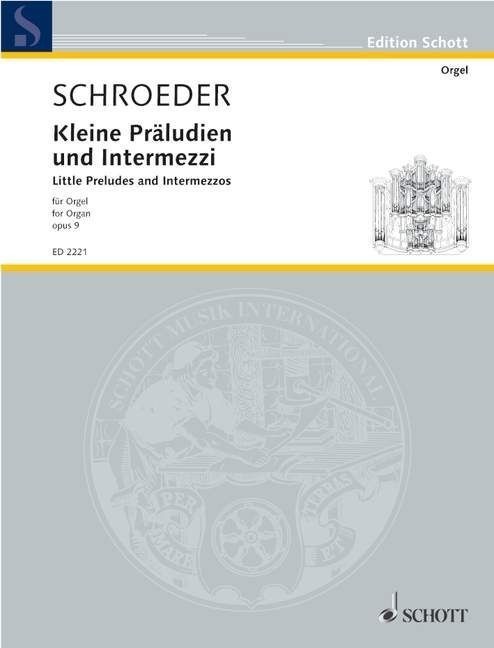 Schroeder: Little Preludes & Intermezzi for Organ published by Schott