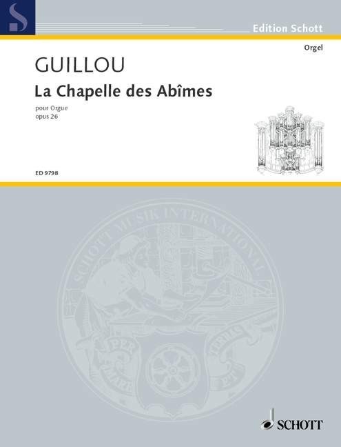 Guillou: La Chapelle des Abimes Opus 26 for Organ published by Schott