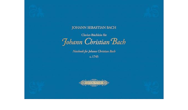 Bach: Notebook for Johann Christian Bach published by Peters