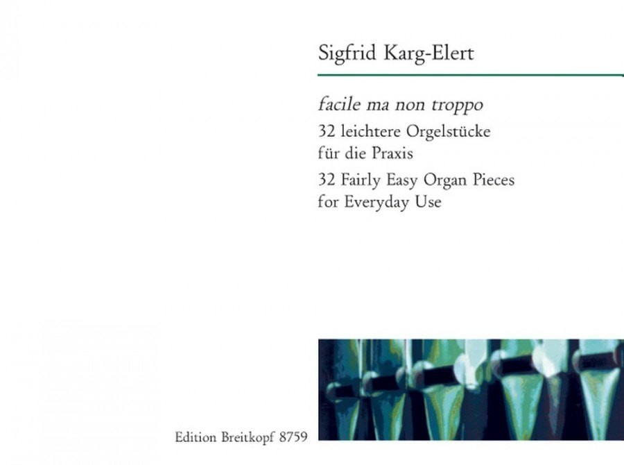 Karg-Elert: 32 Fairly Easy Organ Pieces published by Breitkopf