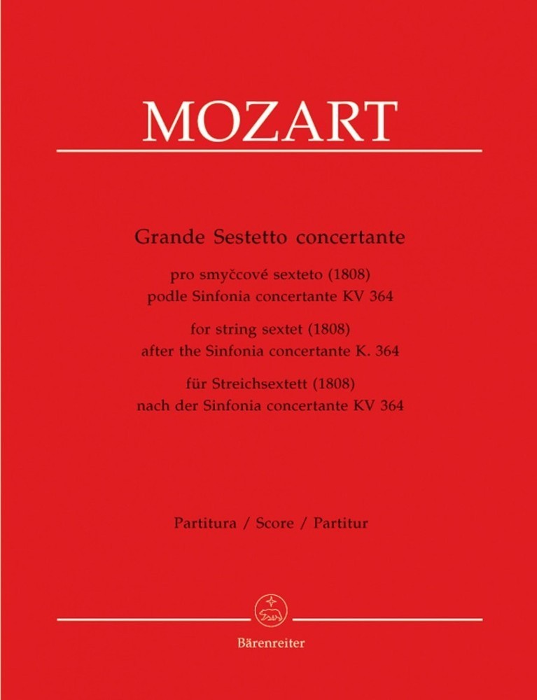 Mozart: Grande sestetto concertante for String Sextet (1808) after the Sinfonia concertante K364 published by Barenreiter (Score)