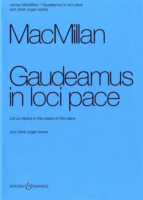 Macmillan: Gaudeamus in Loci Pace and other Organ Works published by Boosey & Hawkes