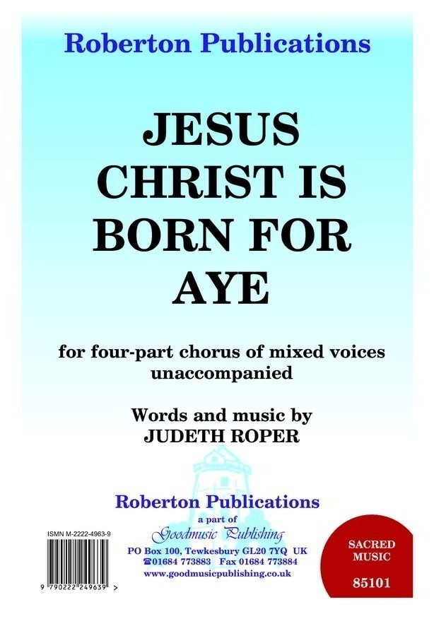 Roper: Jesus Christ Is Born For Aye SATB published by Roberton