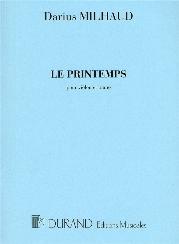 Milhaud: Le Printemps Opus 18 for Violin published by Durand