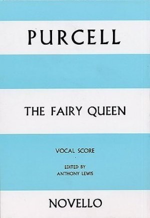 Purcell: The Fairy Queen published by Novello - Vocal Score