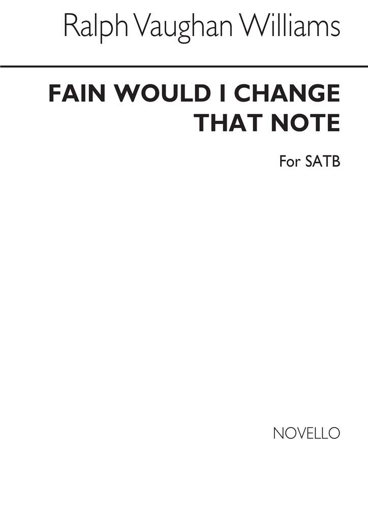 Vaughan Williams: Fain Would I Change That Note SATB published by Novello