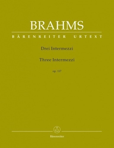 Brahms: Three Intermezzi Opus 117 for Piano published by Barenreiter