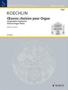 Koechlin: Selected Organ Works Volume 2 published by Schott