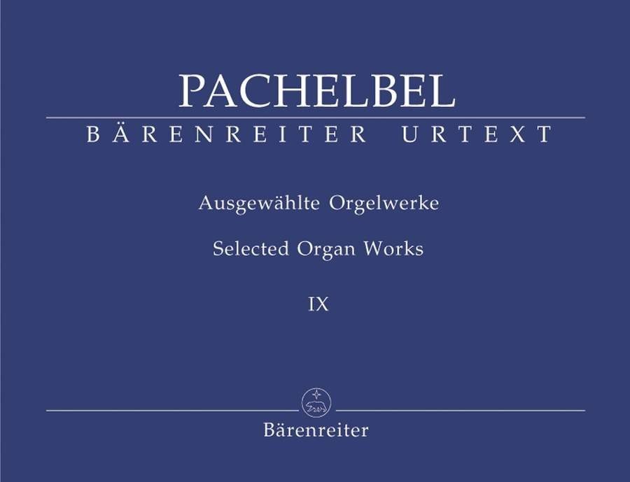 Pachelbel: Selected Organ Works Vol 9 published by Barenreiter