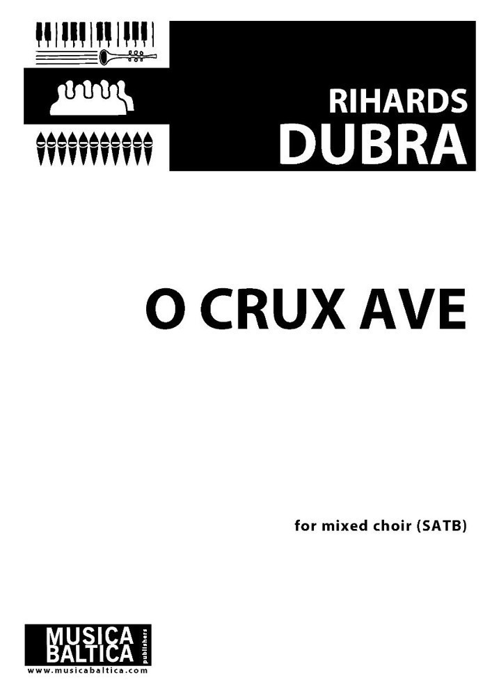 Dubra: O Crux ave SATB Divisi published by Musica Baltica