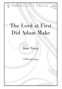 Nixon: The Lord at First Did Adam Make SATB published by Paraclete